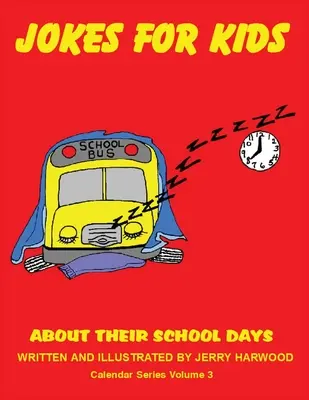 Dowcipy dla dzieci na szkolne dni: Seria kalendarzy tom 3 - Jokes for Kids About Their School Days: Calendar Series Volume 3