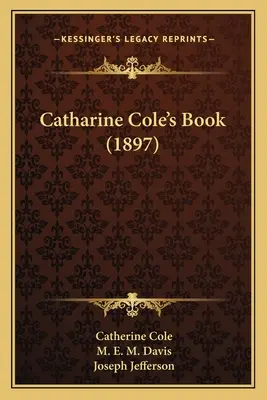 Książka Catharine Cole (1897) - Catharine Cole's Book (1897)