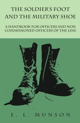 Stopa żołnierza i but wojskowy - podręcznik dla oficerów i podoficerów liniowych - The Soldier's Foot and the Military Shoe - A Handbook for Officers and Non commissioned Officers of the Line