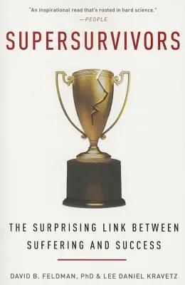 Supersurvivors: Zaskakujący związek między cierpieniem a sukcesem - Supersurvivors: The Surprising Link Between Suffering and Success