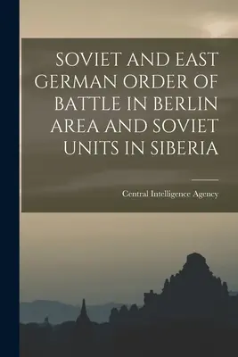 Radziecki i wschodnioniemiecki rozkaz bojowy w rejonie Berlina i jednostki radzieckie na Syberii - Soviet and East German Order of Battle in Berlin Area and Soviet Units in Siberia