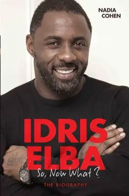 Idris Elba - I co teraz? Biografia - Idris Elba - So, Now What? The Biography