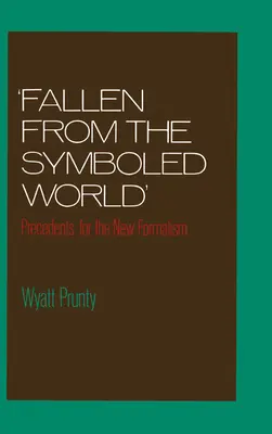 Upadek ze świata symboli: Precedensy dla nowego formalizmu - Fallen from the Symboled World: Precedents for the New Formalism
