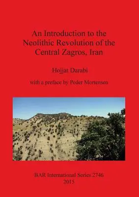 Wprowadzenie do rewolucji neolitycznej w środkowym Zagrosie w Iranie - An Introduction to the Neolithic Revolution of the Central Zagros, Iran