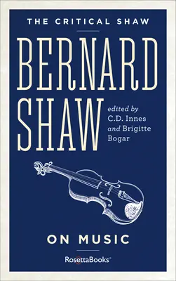 Bernard Shaw o muzyce - Bernard Shaw on Music