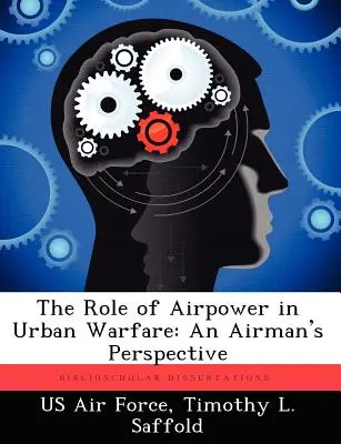 Rola sił powietrznych w wojnie miejskiej: Perspektywa lotnika - The Role of Airpower in Urban Warfare: An Airman's Perspective