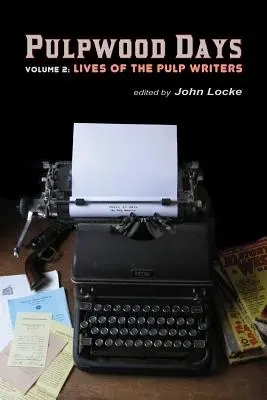 Pulpwood Days, Vol 2: Życie pisarzy pulpowych - Pulpwood Days, Vol 2: Lives of the Pulp Writers