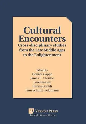 Spotkania kulturowe: Studia interdyscyplinarne od późnego średniowiecza do oświecenia - Cultural Encounters: Cross-disciplinary studies from the Late Middle Ages to the Enlightenment