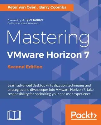 Opanowanie VMware Horizon 7 - wydanie drugie: Wirtualizacja, która może przekształcić Twoją organizację - Mastering VMware Horizon 7 - Second Edition: Virtualization that can transform your organization