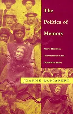 Polityka pamięci: Rdzenna interpretacja historyczna w kolumbijskich Andach - The Politics of Memory: Native Historical Interpretation in the Colombian Andes