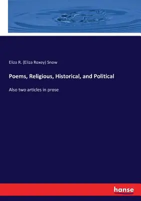 Wiersze religijne, historyczne i polityczne: Także dwa artykuły prozą (Snow Eliza R. (Eliza Roxey)) - Poems, Religious, Historical, and Political: Also two articles in prose (Snow Eliza R. (Eliza Roxey))