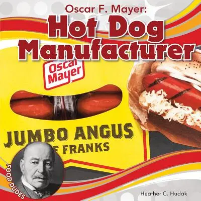 Oscar F. Mayer: Producent hot dogów - Oscar F. Mayer: Hot Dog Manufacturer