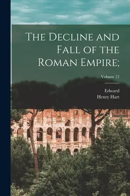 Schyłek i upadek cesarstwa rzymskiego; tom 12 - The Decline and Fall of the Roman Empire;; Volume 12