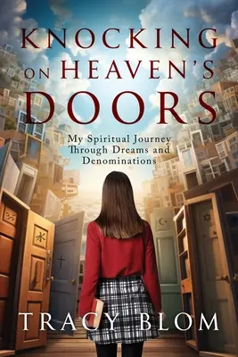 Pukanie do drzwi nieba: moja duchowa podróż przez sny i wyznania - Knocking on Heaven's Doors: my spiritual journey through dreams and denominations