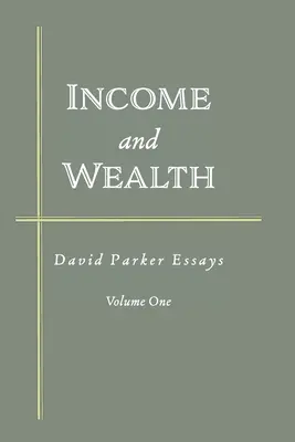 Dochód i bogactwo: Eseje Davida Parkera - Income and Wealth: David Parker Essays