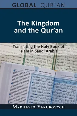 Królestwo i Koran: Tłumaczenie świętej księgi islamu w Arabii Saudyjskiej - The Kingdom and the Qur'an: Translating the Holy Book of Islam in Saudi Arabia