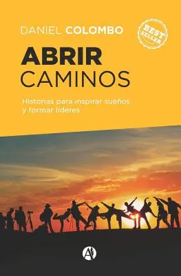 Abrir caminos: Historie inspirujące marzenia i kształtujące postawy - Abrir caminos: Historias para inspirar sueos y formar lderes