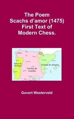 Poemat Scachs d'amor (1475). Pierwszy tekst współczesnych szachów. - The Poem Scachs d'amor (1475). First Text of Modern Chess.