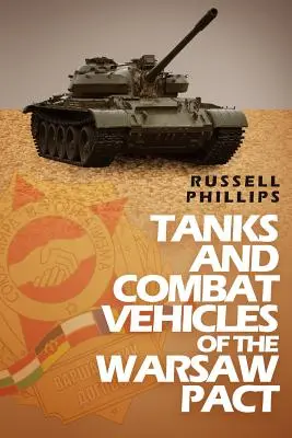 Czołgi i pojazdy bojowe Układu Warszawskiego - Tanks and Combat Vehicles of the Warsaw Pact