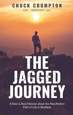 The Jagged Journey: Surowy i prawdziwy pamiętnik o nieidealnej ścieżce życia i biznesu - The Jagged Journey: A Raw & Real Memoir about the Non-Perfect Path of Life & Business
