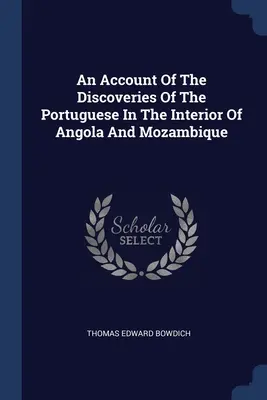 Relacja z odkryć Portugalczyków we wnętrzu Angoli i Mozambiku - An Account Of The Discoveries Of The Portuguese In The Interior Of Angola And Mozambique