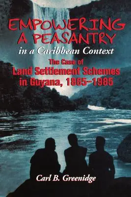 Wzmocnienie pozycji chłopów w kontekście Karaibów: Przypadek programów osadnictwa gruntowego w Gujanie, 1865-1985 - Empowering a Peasantry in a Caribbean Context: The Case of Land Settlement Schemes in Guyana, 1865-1985