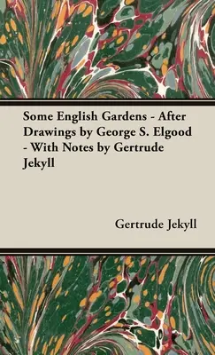 Niektóre angielskie ogrody - według rysunków George'a S. Elgooda - z notatkami Gertrude Jekyll - Some English Gardens - After Drawings by George S. Elgood - With Notes by Gertrude Jekyll