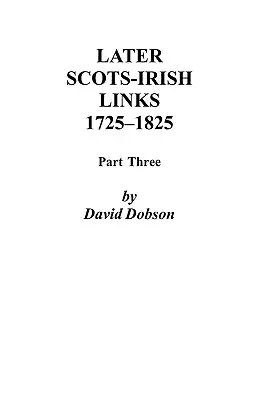 Późniejsze powiązania szkocko-irlandzkie, 1725-1825: Część trzecia - Later Scots-Irish Links, 1725-1825: Part Three
