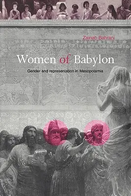 Kobiety Babilonu: Płeć i reprezentacja w Mezopotamii - Women of Babylon: Gender and Representation in Mesopotamia