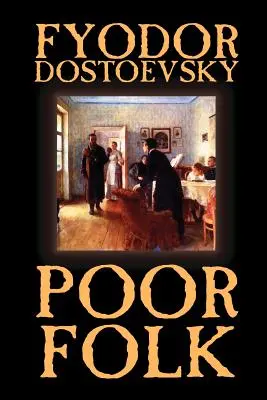 Biedni ludzie Fiodora Michajłowicza Dostojewskiego, beletrystyka, klasyka - Poor Folk by Fyodor Mikhailovich Dostoevsky, Fiction, Classics