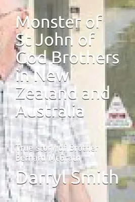 Potwór braci świętego Jana Bożego: Badania nad prawdziwą historią brata Bernarda McGratha - Monster of Saint John of God Brothers: Research into the True story of Brother Bernard McGrath