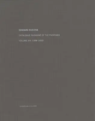 Ed Ruscha: Katalog Raisonn obrazów, tom szósty: 1998-2003 - Ed Ruscha: Catalogue Raisonn of the Paintings, Volume Six: 1998-2003