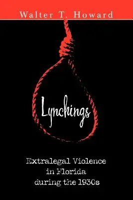 Lincze: Pozaprawna przemoc na Florydzie w latach trzydziestych XX wieku - Lynchings: Extralegal Violence in Florida during the 1930s