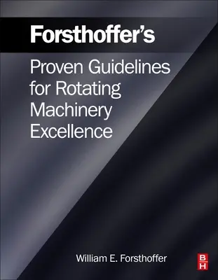 Sprawdzone wytyczne Forsthoffera dotyczące doskonałości maszyn wirujących - Forsthoffer's Proven Guidelines for Rotating Machinery Excellence