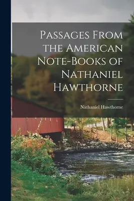 Fragmenty amerykańskich zapisków Nathaniela Hawthorne'a - Passages From the American Note-Books of Nathaniel Hawthorne