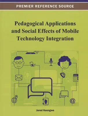 Pedagogiczne zastosowania i społeczne efekty integracji technologii mobilnych - Pedagogical Applications and Social Effects of Mobile Technology Integration