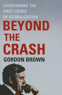 Beyond the Crash: Przezwyciężenie pierwszego kryzysu globalizacji - Beyond the Crash: Overcoming the First Crisis of Globalization