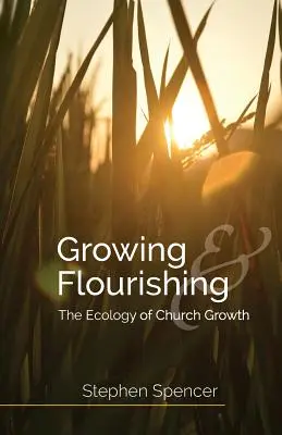 Wzrastanie i rozkwit: Ekologia wzrostu kościoła - Growing and Flourishing: The Ecology of Church Growth