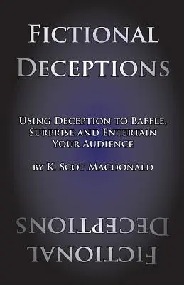 Fikcyjne oszustwa: Wykorzystanie oszustwa do zaskakiwania, zaskakiwania i zabawiania publiczności - Fictional Deceptions: Using Deception to Baffle, Surprise and Entertain Your Audience