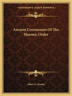 Starożytne ceremonie zakonu masońskiego - Ancient Ceremonies Of The Masonic Order