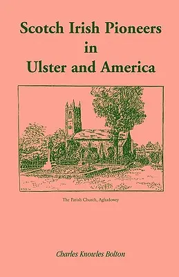 Szkocko-irlandzcy pionierzy w Ulsterze i Ameryce - Scotch Irish Pioneers in Ulster and America