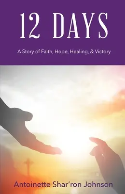 12 dni: Historia wiary, nadziei, uzdrowienia i zwycięstwa - 12 Days: A Story of Faith, Hope, Healing, & Victory