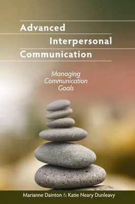 Zaawansowana komunikacja interpersonalna: Zarządzanie celami komunikacyjnymi - Advanced Interpersonal Communication: Managing Communication Goals