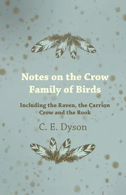 Uwagi na temat rodziny ptaków krukowatych - w tym kruka, padliny i gawrona - Notes on the Crow Family of Birds - Including the Raven, the Carrion Crow and the Rook