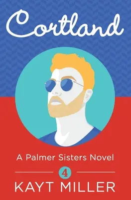 Cortland: A Palmer Sisters Book 4