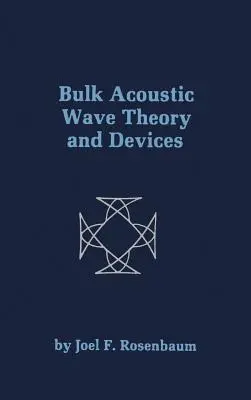 Teoria i urządzenia masowych fal akustycznych - Bulk Acoustic Wave Theory and Devices