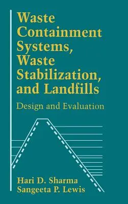 Systemy przechowywania odpadów, stabilizacja odpadów i składowiska odpadów: Projektowanie i ocena - Waste Containment Systems, Waste Stabilization, and Landfills: Design and Evaluation