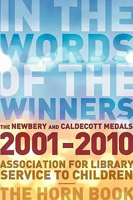 Słowami zwycięzców: Medale Newbery i Caldecott 2001-2010 - In the Words of the Winners: The Newbery and Caldecott Medals 2001-2010