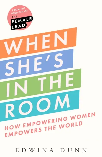 When Shes in the Room - Jak wzmocnienie pozycji kobiet wzmacnia świat - When Shes in the Room - How Empowering Women Empowers the World