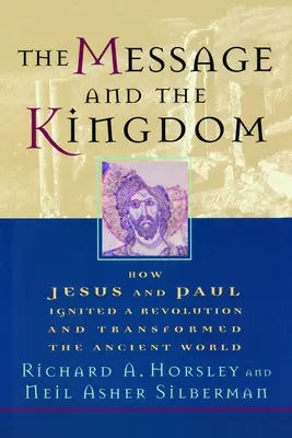 Przesłanie i Królestwo: Jak Jezus i Paweł wywołali rewolucję i zmienili starożytny świat - The Message and the Kingdom: How Jesus & Paul Ignited a Revolution & Transformed the Ancient World